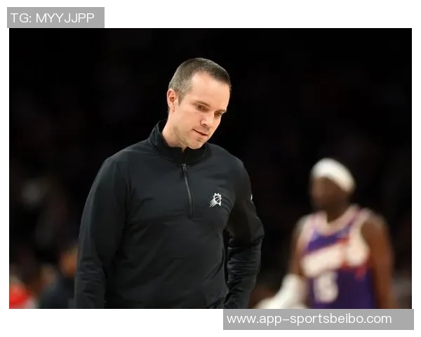 太阳主帅寄望球队健康发展强调攻防两端成功的重要性